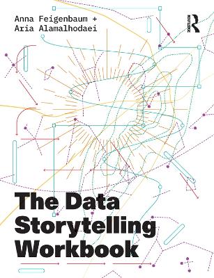 The Data Storytelling Workbook by Anna Feigenbaum