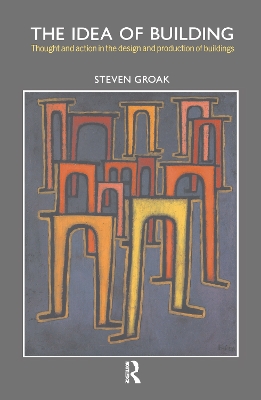 The Idea of Building by Steven Groak