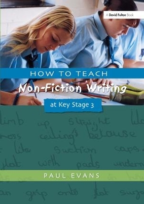 How to Teach Non-Fiction Writing at Key Stage 3 by Paul Evans