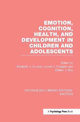 Emotion, Cognition, Health, and Development in Children and Adolescents by Elizabeth J. Susman