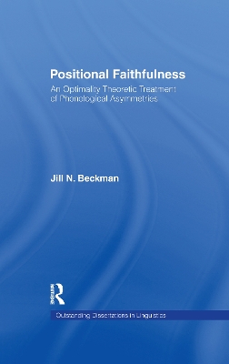 Positional Faithfulness: An Optimality Theoretic Treatment of Phonological Asymmetries by Jill N. Beckman