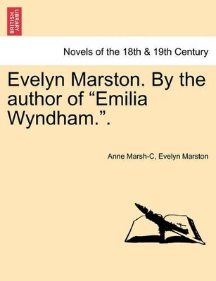 Evelyn Marston. by the Author of Emilia Wyndham.. by Anne Marsh-Caldwell