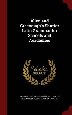 Allen and Greenough's Shorter Latin Grammar for Schools and Academies book