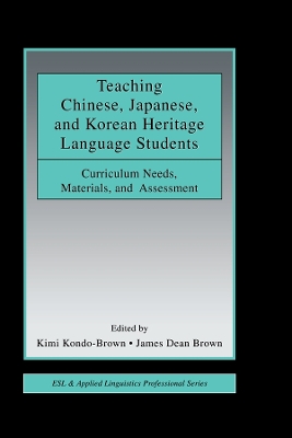 Teaching Chinese, Japanese, and Korean Heritage Language Students: Curriculum Needs, Materials, and Assessment book