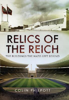 Relics of the Reich: The Buildings The Nazis Left Behind book