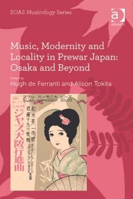 Music, Modernity and Locality in Prewar Japan book