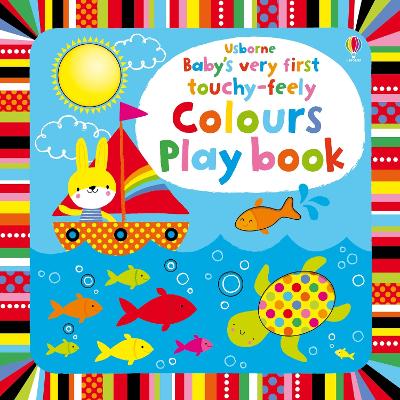 Baby's Very First touchy-feely Colours Play book book