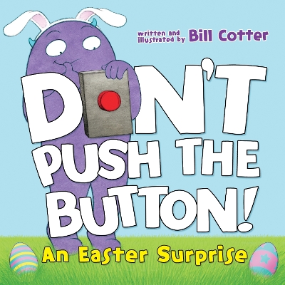 Don't Push the Button! An Easter Surprise by Bill Cotter