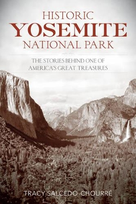 Historic Yosemite National Park: The Stories Behind One of America's Great Treasures book