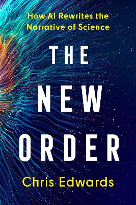 The New Order: How AI Rewrites the Narrative of Science book