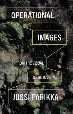 Operational Images: From the Visual to the Invisual book