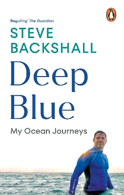 Deep Blue: My Ocean Journeys by Steve Backshall