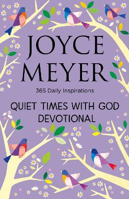 Quiet Times With God Devotional: 365 Daily Inspirations by Joyce Meyer