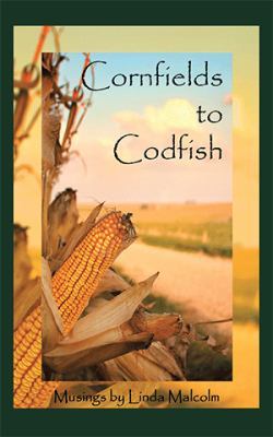 Cornfields to Codfish: Musings book