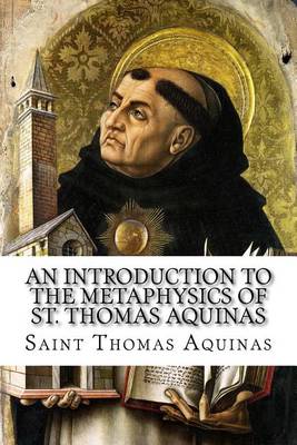 An An Introduction to the Metaphysics of St. Thomas Aquinas by Saint Thomas Aquinas