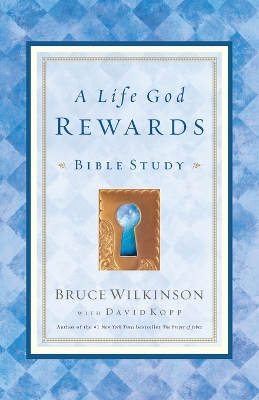 A A Life God Rewards by Bruce Wilkinson