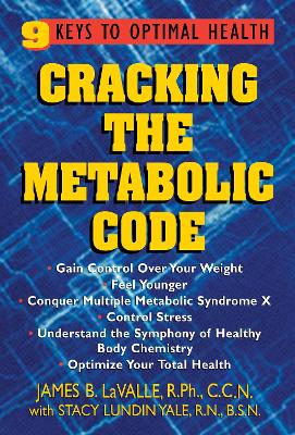 Cracking the Metabolic Code by James B. Lavalle