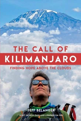 The Call of Kilimanjaro: Finding Hope Above the Clouds book