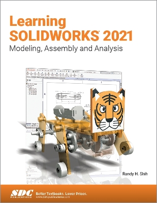 Learning SOLIDWORKS 2021: Modeling, Assembly and Analysis book