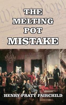 The Melting Pot Mistake by Henry Pratt Fairchild