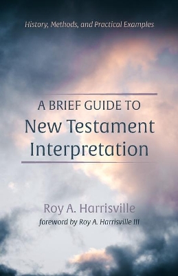A Brief Guide to New Testament Interpretation by Roy A Harrisville