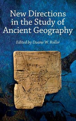 New Directions in the Study of Ancient Geography by Duane W. Roller