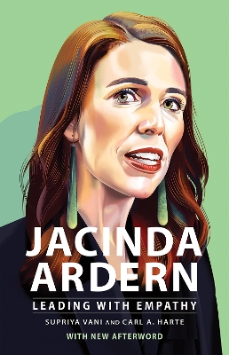 Jacinda Ardern: Leading With Empathy by Supriya Vani