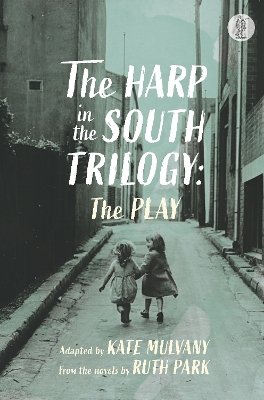 The Harp in the South Trilogy: the play: Parts One and Two book