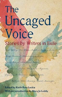 The Uncaged Voice: Stories by Writers in Exile book