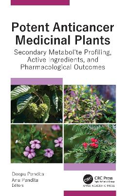 Potent Anticancer Medicinal Plants: Secondary Metabolite Profiling, Active Ingredients, and Pharmacological Outcomes book