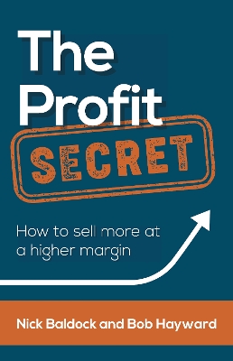 The Profit Secret: How to sell more at a higher margin book