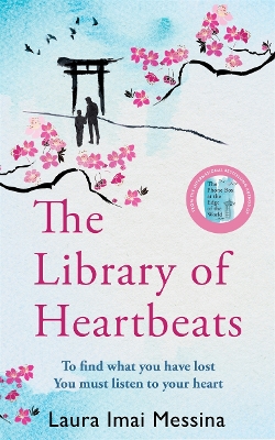 The Library of Heartbeats: A sweeping, heart-rending Japanese-set novel from the author of The Phone Box at the Edge of the World by Laura Imai Messina
