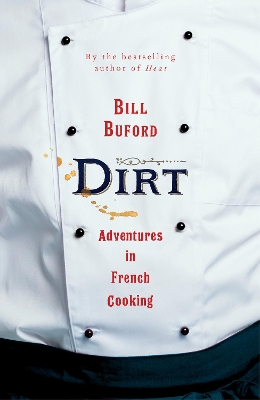 Dirt: Adventures in French Cooking from the bestselling author of Heat book