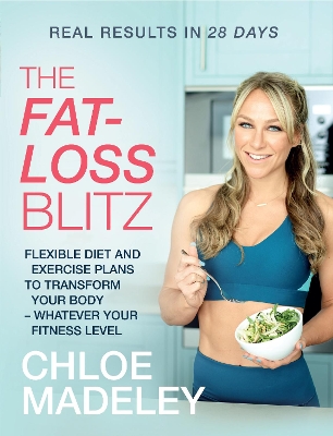 The Fat-loss Blitz: Flexible Diet and Exercise Plans to Transform Your Body – Whatever Your Fitness Level book