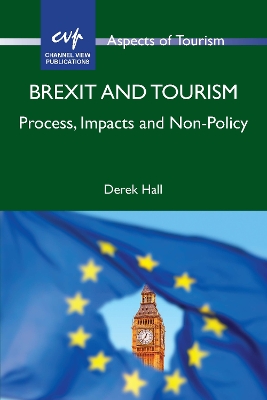 Brexit and Tourism: Process, Impacts and Non-Policy by Derek Hall