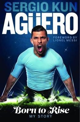 Sergio Kun Aguero: Born to Rise book