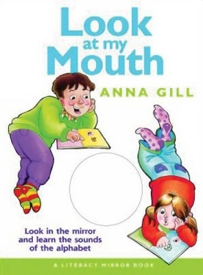 Look at My Mouth: Look in the Mirror and Learn the Sounds of the Alphabet book