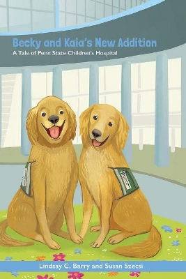 Becky and Kaia's New Addition: A Tale of Penn State Children's Hospital book