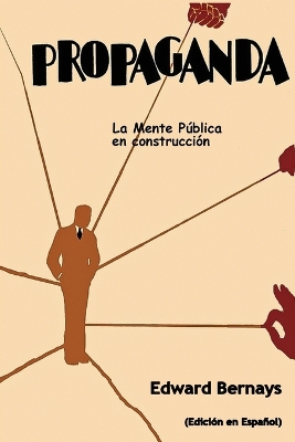 Propaganda: La mente pública en construcción (Spanish Edition) book