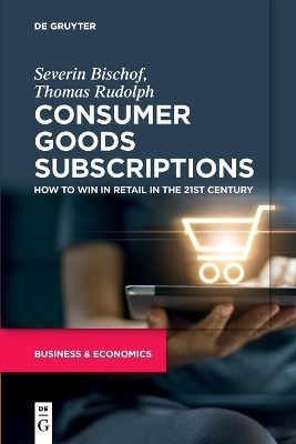 Consumer Goods Subscriptions: How to Win in Retail in the 21st Century book