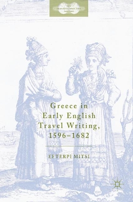 Greece in Early English Travel Writing, 1596-1682 by Efterpi Mitsi