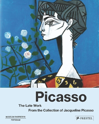 Picasso the Late Work. From the Collection of Jacqueline Picasso book