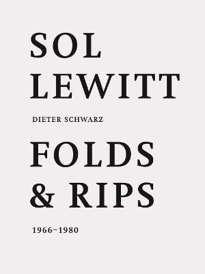 Sol LeWitt: Folds and Rips 1966-1980: Dieter Schwarz book