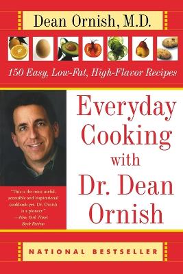 Everyday Cooking with Dr. Dean Ornish: 150 Easy, Low-Fat, High-Flavor Recipes book