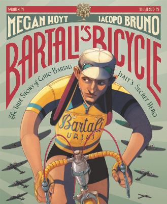 Bartali's Bicycle: The True Story of Gino Bartali, Italy's Secret Hero book