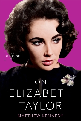 On Elizabeth Taylor: An Opinionated Guide book