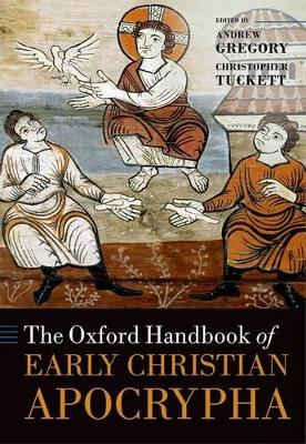 The Oxford Handbook of Early Christian Apocrypha by Andrew Gregory