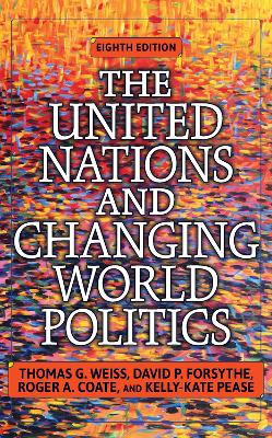 The The United Nations and Changing World Politics: Revised and Updated with a New Introduction by David P Forsythe