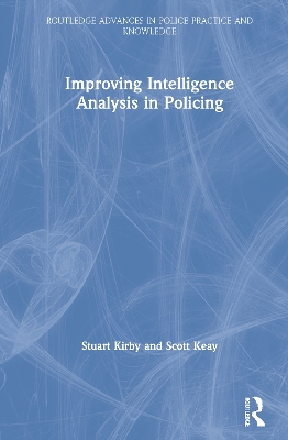 Improving Intelligence Analysis in Policing by Stuart Kirby