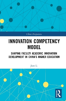 Innovation Competency Model: Shaping Faculty Academic Innovation Development in China’s Higher Education book